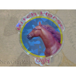 Bitch Horse Ugly sticker